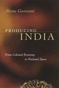 cover of the book Producing India: From Colonial Economy to National Space