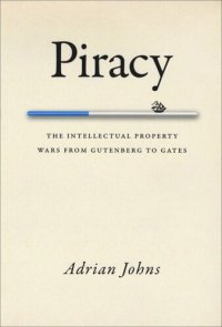 cover of the book Piracy: The Intellectual Property Wars from Gutenberg to Gates