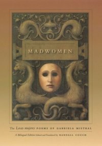 cover of the book Madwomen: The "Locas mujeres" Poems of Gabriela Mistral, a Bilingual Edition