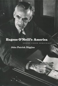 cover of the book Eugene O'Neill's America: Desire Under Democracy