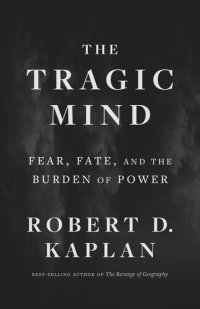 cover of the book The Tragic Mind: Fear, Fate, and the Burden of Power