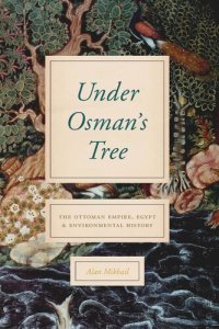 cover of the book Under Osman's Tree: The Ottoman Empire, Egypt, and Environmental History