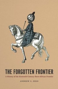 cover of the book The Forgotten Frontier: A History of the Sixteenth-Century Ibero-African Frontier