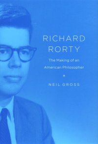 cover of the book Richard Rorty: The Making of an American Philosopher