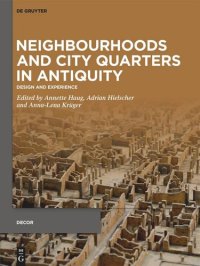 cover of the book Neighbourhoods and City Quarters in Antiquity: Design and Experience