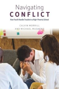 cover of the book Navigating Conflict: How Youth Handle Trouble in a High-Poverty School