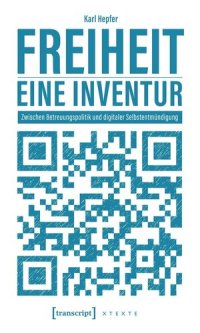 cover of the book Freiheit - eine Inventur: Zwischen Betreuungspolitik und digitaler Selbstentmündigung