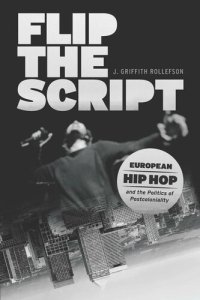 cover of the book Flip the Script: European Hip Hop and the Politics of Postcoloniality