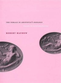 cover of the book The Female in Aristotle's Biology: Reason or Rationalization