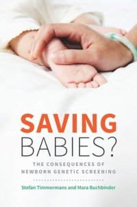 cover of the book Saving Babies?: The Consequences of Newborn Genetic Screening