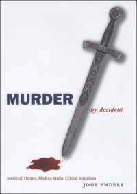 cover of the book Murder by Accident: Medieval Theater, Modern Media, Critical Intentions