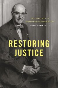 cover of the book Restoring Justice: The Speeches of Attorney General Edward H. Levi