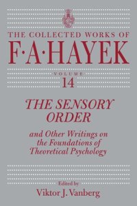 cover of the book The Sensory Order and Other Writings on the Foundations of Theoretical Psychology