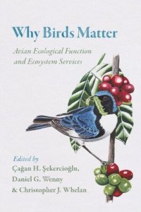 cover of the book Why Birds Matter: Avian Ecological Function and Ecosystem Services