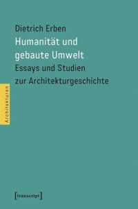 cover of the book Humanität und gebaute Umwelt: Essays und Studien zur Architekturgeschichte