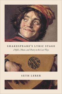 cover of the book Shakespeare's Lyric Stage: Myth, Music, and Poetry in the Last Plays