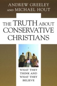 cover of the book The Truth about Conservative Christians: What They Think and What They Believe