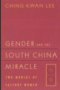 cover of the book Gender and the South China Miracle: Two Worlds of Factory Women