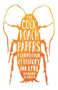 cover of the book The Cockroach Papers: A Compendium of History and Lore