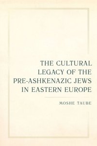 cover of the book The Cultural Legacy of the Pre-Ashkenazic Jews in Eastern Europe