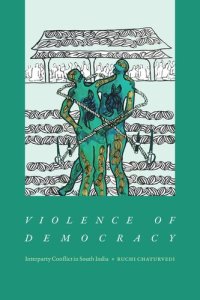 cover of the book Violence of Democracy: Interparty Conflict in South India