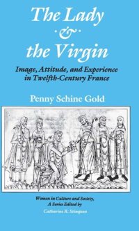 cover of the book The Lady and the Virgin: Image, Attitude, and Experience in Twelfth-Century France