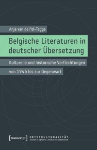 cover of the book Belgische Literaturen in deutscher Übersetzung: Kulturelle und historische Verflechtungen von 1945 bis zur Gegenwart