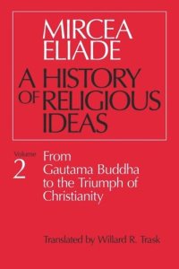 cover of the book History of Religious Ideas, Volume 2: From Gautama Buddha to the Triumph of Christianity