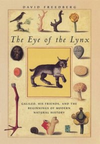 cover of the book The Eye of the Lynx: Galileo, His Friends, and the Beginnings of Modern Natural History