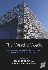 cover of the book The Marseille Mosaic: A Mediterranean City at the Crossroads of Cultures