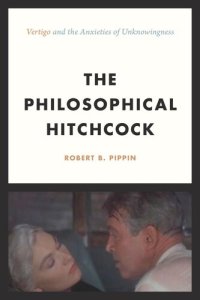 cover of the book The Philosophical Hitchcock: “Vertigo” and the Anxieties of Unknowingness