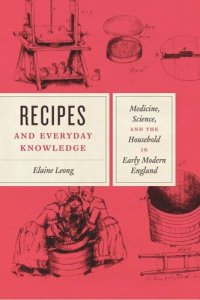 cover of the book Recipes and Everyday Knowledge: Medicine, Science, and the Household in Early Modern England