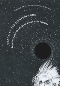 cover of the book Cracking the Einstein Code: Relativity and the Birth of Black Hole Physics