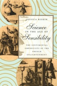 cover of the book Science in the Age of Sensibility: The Sentimental Empiricists of the French Enlightenment