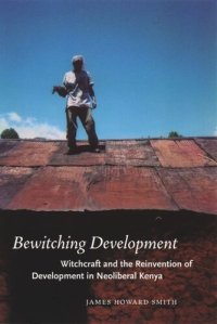 cover of the book Bewitching Development: Witchcraft and the Reinvention of Development in Neoliberal Kenya