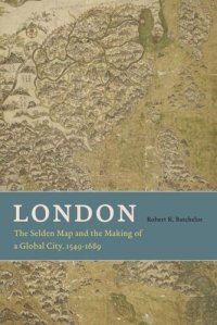 cover of the book London: The Selden Map and the Making of a Global City, 1549-1689