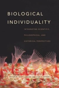 cover of the book Biological Individuality: Integrating Scientific, Philosophical, and Historical Perspectives