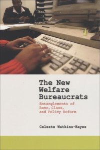 cover of the book The New Welfare Bureaucrats: Entanglements of Race, Class, and Policy Reform