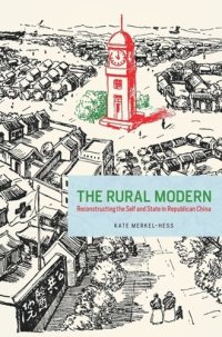 cover of the book The Rural Modern: Reconstructing the Self and State in Republican China