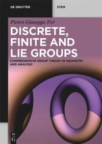 cover of the book Discrete, Finite and Lie Groups: Comprehensive Group Theory in Geometry and Analysis