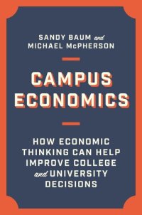 cover of the book Campus Economics: How Economic Thinking Can Help Improve College and University Decisions