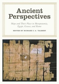 cover of the book Ancient Perspectives: Maps and Their Place in Mesopotamia, Egypt, Greece, and Rome