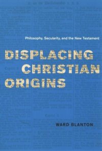 cover of the book Displacing Christian Origins: Philosophy, Secularity, and the New Testament