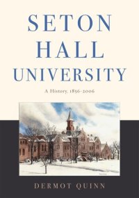 cover of the book Seton Hall University: A History, 1856–2006