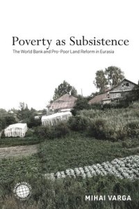 cover of the book Poverty as Subsistence: The World Bank and Pro-Poor Land Reform in Eurasia