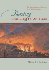 cover of the book Bursting the Limits of Time: The Reconstruction of Geohistory in the Age of Revolution