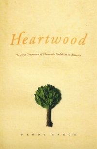 cover of the book Heartwood: The First Generation of Theravada Buddhism in America