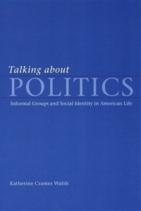 cover of the book Talking about Politics: Informal Groups and Social Identity in American Life