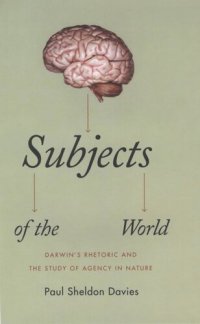 cover of the book Subjects of the World: Darwin's Rhetoric and the Study of Agency in Nature