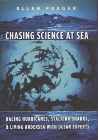 cover of the book Chasing Science at Sea: Racing Hurricanes, Stalking Sharks, and Living Undersea with Ocean Experts